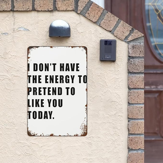 patio wall decor I DON T HAVE THE ENERGY TO PRETEND TO LIKE YOU TODAY retro signs metal vintage Bars Indoor & Outdoor Wall Decor Cute,Funny,Inspiring Plaques for Home,Office,Yard,Bathroom 8X12inch