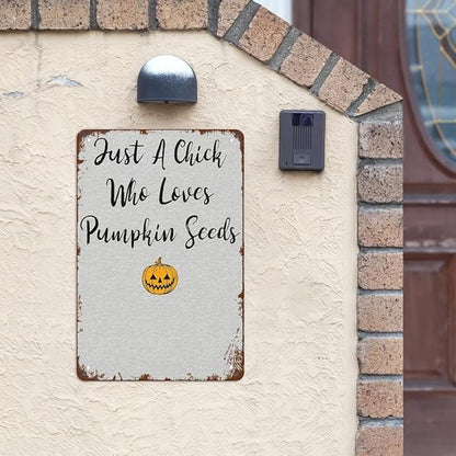 Retro Metal Tin Sign Just A Chick Who Loves Pumpkin Seedss Funny Wall Decor for Home,Garden,Patio,Yard,Office,Vintage 8x12 Inches Room Decorations