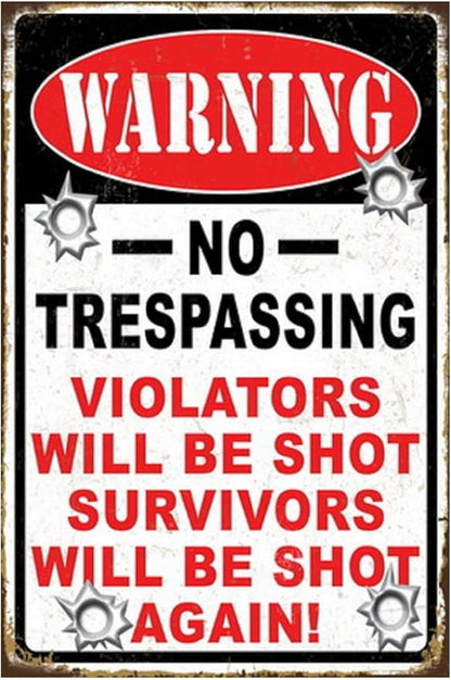 Funny No Trespassing Sign, Metal Warning Tin Signs, Violators will be shot Survivors will be shot again, Yard Sign Garage Farm Garden Wall Decor Sign Plaque Outdoor for Home Fence 8 X 12 Inches