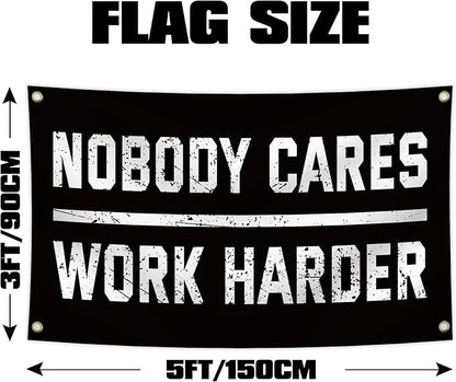 Nobody Cares Work Harder Motivational Flag, 3 x 5 Feet Durable Man Cave Wall Flag with Brass Grommets for Living Room,Gym, Bedroom,University Dormitories,Indoor and Outdoor Decoration