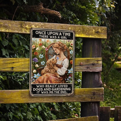 Funny Garden Decor Gardening Gifts for Women Once Upon A Time There was A Girl Who Really Loved Dogs Vintage Metal Sign 12"x8"