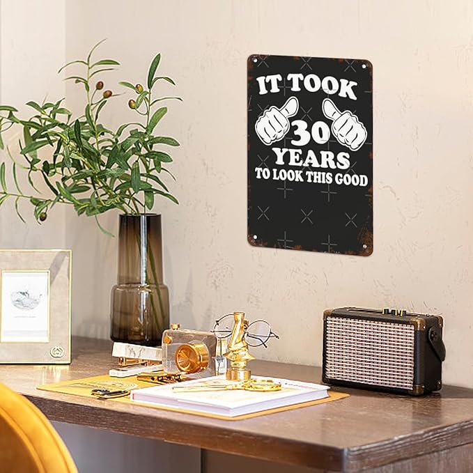 Vintage Tin Metal Funny Wall Decor Signs It took 30 years to look this good for Home,Garden,Patio,Office,Kitchen,8x12 Inches Retro Room Decorations