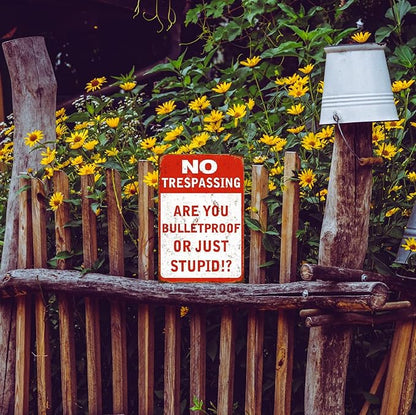 Funny No Trespassing Sign, Metal Warning Tin Signs, Are You Bulletproof or Just Stupid, Yard Sign Garage Farm Garden Wall Decor Sign Plaque Outdoor for Home Fence 8 X 12 Inches