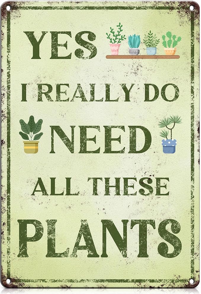 PAIION Funny Metal Garden Signs - I Really Need All These Plants - Vintage Garden Wall Art Tin Sign for Home Greenhouse Yard Decor Gifts for Gardeners 8x12 Inch