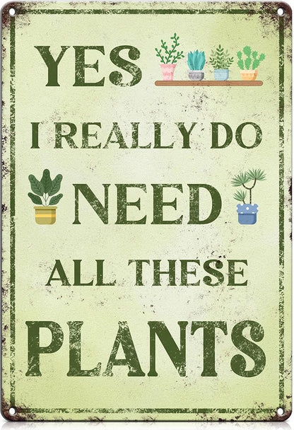 PAIION Funny Metal Garden Signs - I Really Need All These Plants - Vintage Garden Wall Art Tin Sign for Home Greenhouse Yard Decor Gifts for Gardeners 8x12 Inch