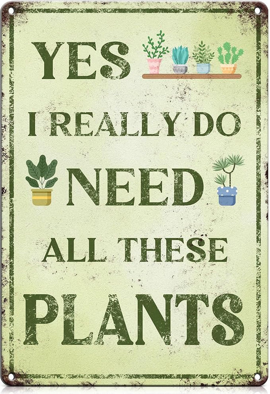 PAIION Funny Metal Garden Signs - I Really Need All These Plants - Vintage Garden Wall Art Tin Sign for Home Greenhouse Yard Decor Gifts for Gardeners 8x12 Inch
