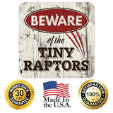 Beware of The Tiny Raptors Sign, 18x18 Inches, 3M EGP Reflective .063 Aluminum, Fade Resistant, Indoor/Outdoor Use, Made in USA