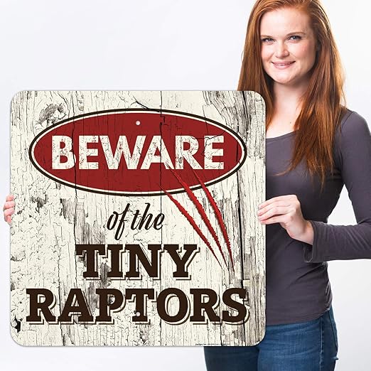 Beware of The Tiny Raptors Sign, 24x24 Inches, Rust Free .063 Aluminum, Fade Resistant, Indoor/Outdoor Use, Made in USA