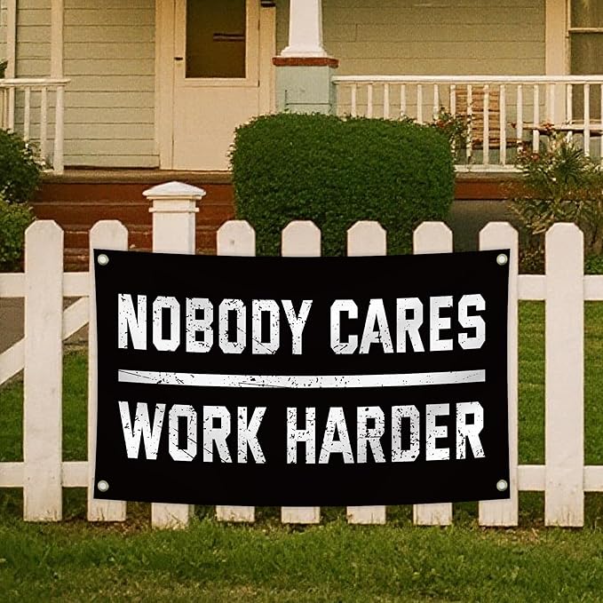 Nobody Cares Work Harder Motivational Flag, 3 x 5 Feet Durable Man Cave Wall Flag with Brass Grommets for Living Room,Gym, Bedroom,University Dormitories,Indoor and Outdoor Decoration