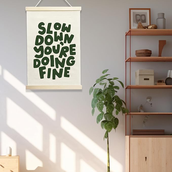 NQDWX Slow Down You're Doing Fine Hanging Flag - Motivational Wall Decor for Office Bedroom Therapy Room, 12x17 Inches Calming Canvas Banner with Wood Frame. (078)