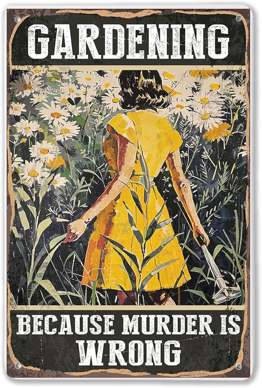 Garden Decor Gardening Because Murder Is Wrong Vintage Metal Signs 7.8 X 11.8 Inch For Yard Decorations Outdoor, Gardening Gifts For Women Wall Patio Decor Garden Signs