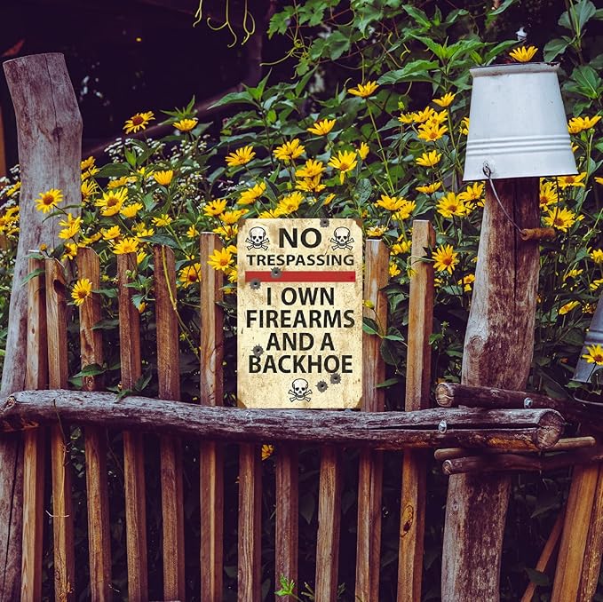Funny No Trespassing Sign, Metal Warning Tin Signs, I Own Firearms and a Backhoe, Yard Sign Garage Farm Garden Wall Decor Sign Plaque Outdoor for Home Fence 8 X 12 Inches