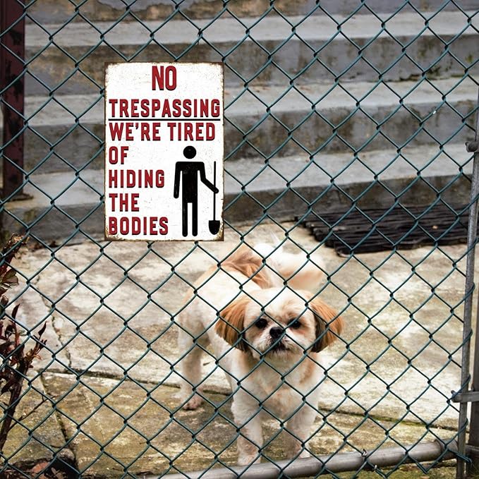 Funny No Trespassing Sign, Metal Warning Tin Signs, We Are Tired of Hiding the Bodies, Yard Sign Garage Farm Garden Wall Decor Plaque Outdoor for Home Fence 8 X 12 Inches
