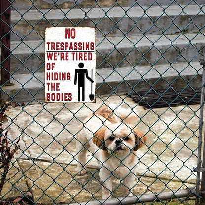 Funny No Trespassing Sign, Metal Warning Tin Signs, We Are Tired of Hiding the Bodies, Yard Sign Garage Farm Garden Wall Decor Plaque Outdoor for Home Fence 8 X 12 Inches