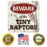 Beware of The Tiny Raptors Sign, 18x18 Inches, 55 mil Thick HDPS (high Density polystyrene), Made in USA
