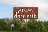 Grow. Dammit. Metal Garden Stake 20 to 28 Inches Tall (Small 20", Naturally Rusted)