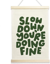 NQDWX Slow Down You're Doing Fine Hanging Flag - Motivational Wall Decor for Office Bedroom Therapy Room, 12x17 Inches Calming Canvas Banner with Wood Frame. (078)