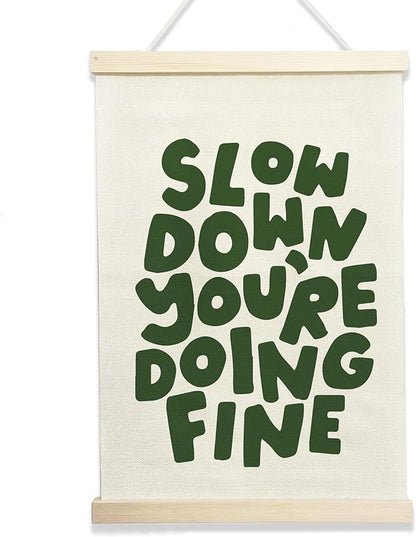 NQDWX Slow Down You're Doing Fine Hanging Flag - Motivational Wall Decor for Office Bedroom Therapy Room, 12x17 Inches Calming Canvas Banner with Wood Frame. (078)