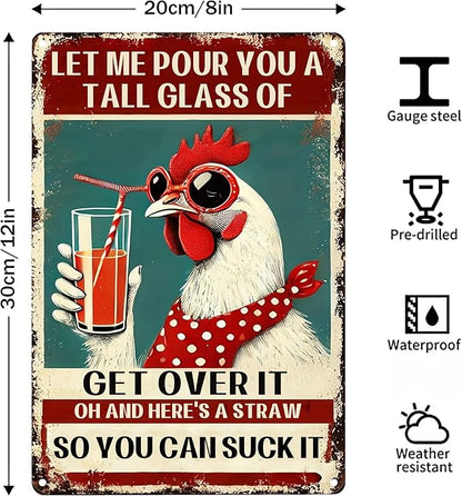 Funny Chicken Signs for Coop Chicken metal tin Sign for Home Farm Chicken Coop Farmhouse Kicthen Garden Decor Let Me Pour You A Tall Glass of Get Over It signs 8x12inch