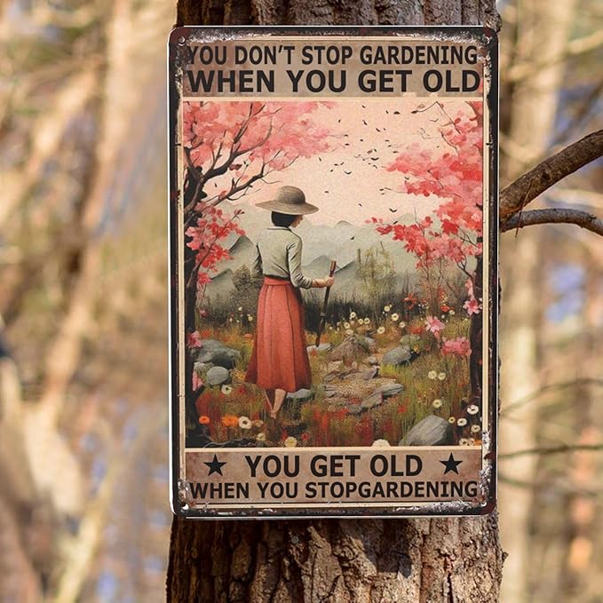 You Don't Stop Gardening Retro Tin Sign - Vintage Metal Wall Decor for Garden & Home- Inspirational Life Quote Plaque - Aesthetic Boho Hippie Decor - 8x12in Poster Print - Unique Gift & Wall Mount