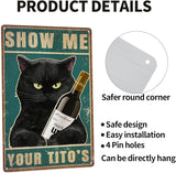 Black Cat Show Me Your Tito's Vintage Metal Poster Sign Decor-Retro Aluminum Metal Tin Sign for Home Wall Decor, Bedroom, Signs Gift,12''x 8''