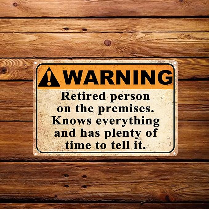 Funny Retirement Gifts For Men, Humorous Retired Gift Funny Warning Signs Yard Metal Tin Sign Dad Joke Patio Gifts, Retired Person On The Premises Knows Everything And Has Plenty Of Time To Tell It
