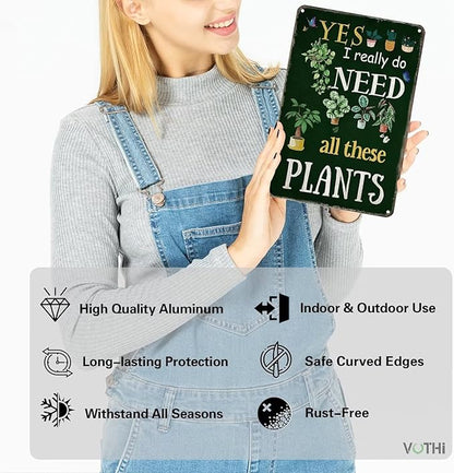 Funny Garden Signs for Outside ; Yes I Really Do Need All These Plant Poster Metal Sign for Farmhouse Home Kitchen Gardening Wall Decor Metal Sign 8x12 In