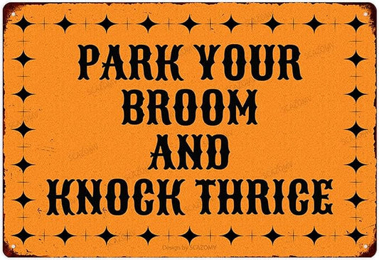 Park Your Broom And Knock Thrice Halloween Metal Tin Signs Vintage Decor Halloween Party Retro Decorations for Home Bar Cafe Porch Patio Yard Outdoor Decorative 12x8 Inch (Bright Orange)