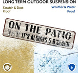 Patio Wall Decor, Tin Plaque Sign for Home, Bar, Pub, Porch, Outdoor Living, 4x16 Inches - On The Patio It's Always 5 O'Clock