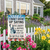 I Didn’t Grow Up Saying With Liberty and Justice for All Garden Flag, 12 x 18 Inch Double Sided Statue of Liberty Outdoor Banner for Patio Yard Decor, Housewarming Gifts for New Homeowner