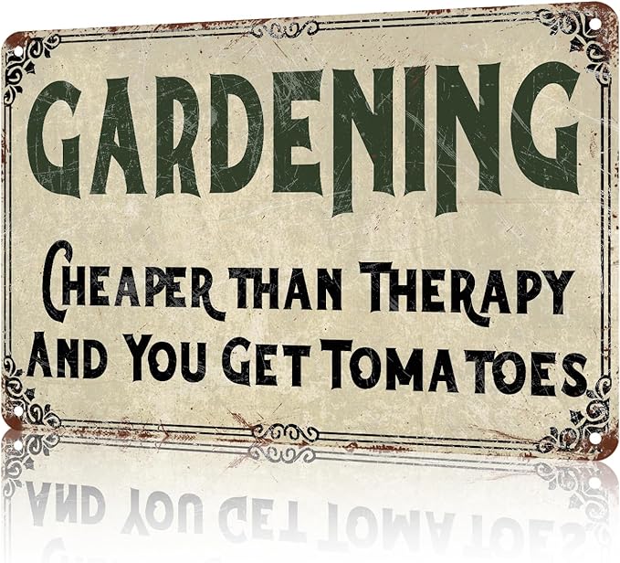 Gardening Cheaper than Therapy And You Get Tomatoes Vintage Garden 8 x 12 Inch