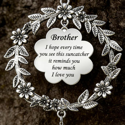 Suncatcher Gifts for Brother,Valentines Birthday Gifts for Brother, Sun Catcher for Christmas Birthday Thanksgiving Valentines Day