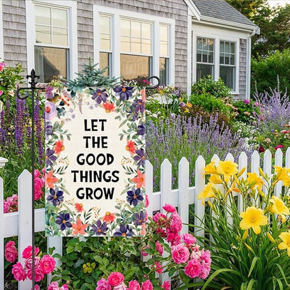 Let The Good Things Grow Garden Flag, 12 x 18 Inch Double Sided Decor Flag for Outdoor Farmhouse Garden Yard Front Porch, Housewarming Gifts for Homeowner, Motivational Yard Banner for Friend