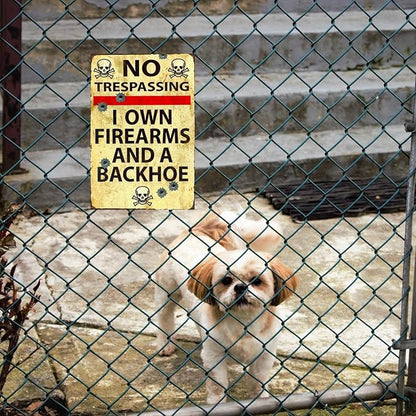 Funny No Trespassing Sign, Metal Warning Tin Signs, I Own Firearms and a Backhoe, Yard Sign Garage Farm Garden Wall Decor Sign Plaque Outdoor for Home Fence 8 X 12 Inches