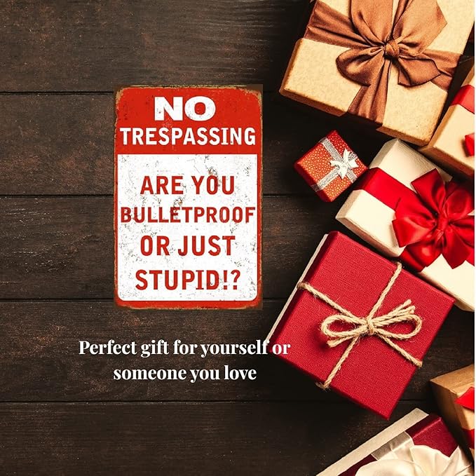 Funny No Trespassing Sign, Metal Warning Tin Signs, Are You Bulletproof or Just Stupid, Yard Sign Garage Farm Garden Wall Decor Sign Plaque Outdoor for Home Fence 8 X 12 Inches