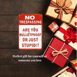 Funny No Trespassing Sign, Metal Warning Tin Signs, Are You Bulletproof or Just Stupid, Yard Sign Garage Farm Garden Wall Decor Sign Plaque Outdoor for Home Fence 8 X 12 Inches