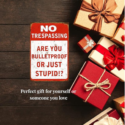 Funny No Trespassing Sign, Metal Warning Tin Signs, Are You Bulletproof or Just Stupid, Yard Sign Garage Farm Garden Wall Decor Sign Plaque Outdoor for Home Fence 8 X 12 Inches