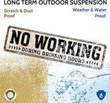 No Working During Drinking Hours Tin Metal Sign Home Bar Pub Restaurant Wall Decor 4X16-Inch (No Working）