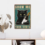 Black Cat Show Me Your Tito's Vintage Metal Poster Sign Decor-Retro Aluminum Metal Tin Sign for Home Wall Decor, Bedroom, Signs Gift,12''x 8''