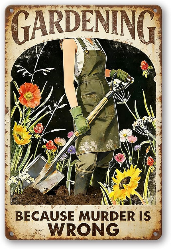Garden Signs for Outside - Gardening Because Murder Is Wrong Sign, Funny Metal Signs for Home Garden Patio Yard, Vintage Gardening Gifts for Women, Wall Decor 12" x 8"