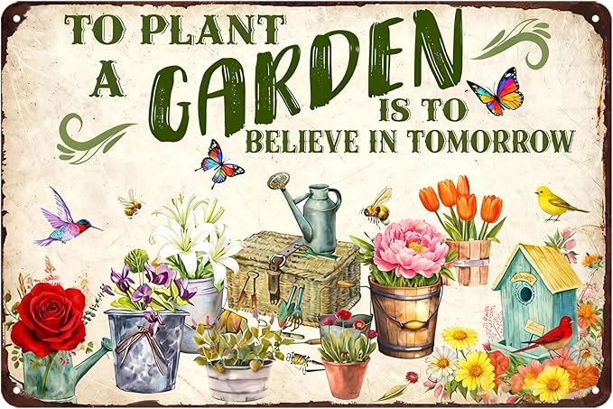 Garden Sign For Outside Gardening Decor Outdoor Metal Tin Signs Vintage Gifts For Gardeners Woman Plant Yard Sign Spring Wall Art To Plant A Garden Is To Believe In Tomorrow Signs 8x12 Inch