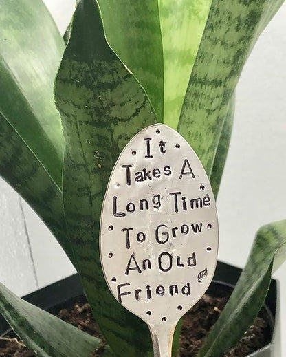 Garden Marker, It Takes A Long Time to Grow an Old Friend, Recycled Spoon for Plants, Herbs or Flowers, Hand Stamped