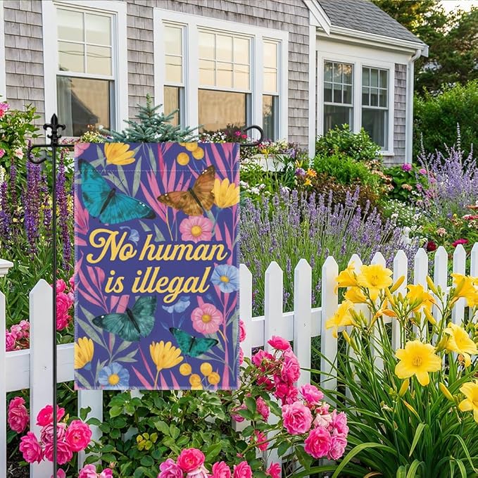 No Human Is Illegal Garden Flag, 12 x 18 Inch Double Sided Inclusive Outdoor Lawn Porch Decor, Butterfly Floral Yard Flag for Activist Human Rights Supporter Immigrant Social Justice Advocate