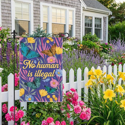 No Human Is Illegal Garden Flag, 12 x 18 Inch Double Sided Inclusive Outdoor Lawn Porch Decor, Butterfly Floral Yard Flag for Activist Human Rights Supporter Immigrant Social Justice Advocate