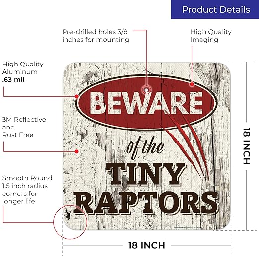 Beware of The Tiny Raptors Sign, 18x18 Inches, 3M EGP Reflective .063 Aluminum, Fade Resistant, Indoor/Outdoor Use, Made in USA