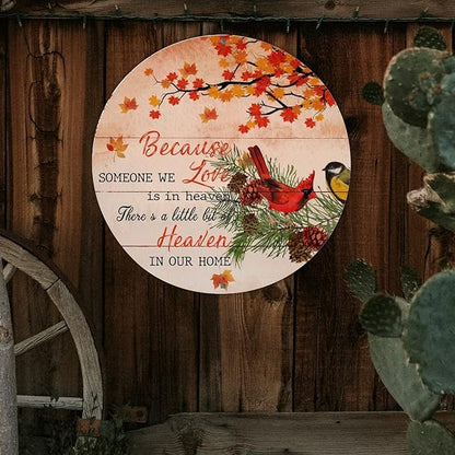Welcome Sign Because Someone We Love Is in Heaven Round Tin Metal Sign Christmas Red Bird Maple Leaves Sign Holy Night Wall Decor Art Sign For Patio Porch Pool Garden Coffee Shop 12x12in