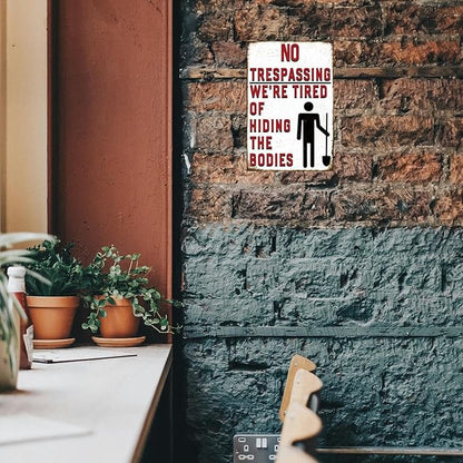 Funny No Trespassing Sign, Metal Warning Tin Signs, We Are Tired of Hiding the Bodies, Yard Sign Garage Farm Garden Wall Decor Plaque Outdoor for Home Fence 8 X 12 Inches