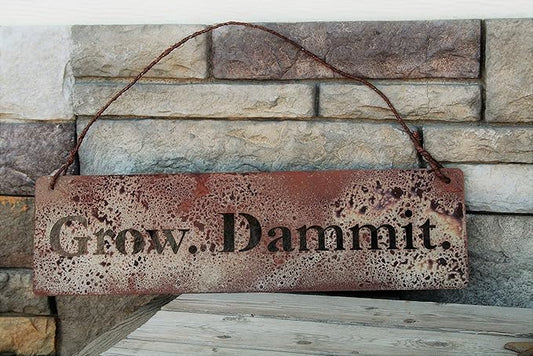 Grow. Dammit. Metal Garden Stake 20 to 28 Inches Tall (Grow. Dammit. Wall Art 18" Wide, Naturally Rusted + Wire Hanger)