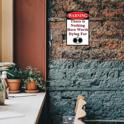 Funny No Trespassing Sign, Metal Warning Tin Signs, Nothing Here Worth Dying for, Yard Sign Garage Farm Garden Wall Decor Sign Plaque Outdoor for Home Fence 8 X 12 Inches