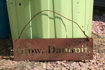 Grow. Dammit. Metal Garden Stake 20 to 28 Inches Tall (Grow. Dammit. Wall Art 18" Wide, Naturally Rusted + Wire Hanger)